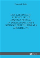 Dominik Kuhn - Der lateinisch-altenglische "Libellus precum" in der Handschrift London, British Library, Arundel 155