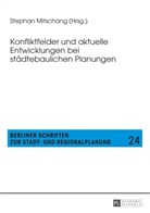 Stephan Mitschang - Konfliktfelder und aktuelle Entwicklungen bei städtebaulichen Planungen