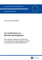 Anna-Luise Achenbach - Zur Strafbarkeit von Betriebsratsmitgliedern