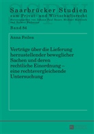 Anna Feilen - Verträge über die Lieferung herzustellender beweglicher Sachen und deren rechtliche Einordnung - eine rechtsvergleichende Untersuchung