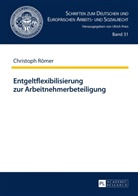Christoph Römer, Ulrich Preis - Entgeltflexibilisierung zur Arbeitnehmerbeteiligung