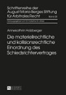 Annekathrin Holzberger - Die materiellrechtliche und kollisionsrechtliche Einordnung des Schiedsrichtervertrages