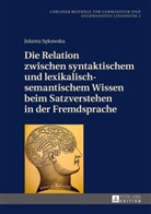 Jolanta Sekowska - Die Relation zwischen syntaktischem und lexikalisch-semantischem Wissen beim Satzverstehen in der Fremdsprache