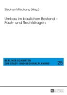 Stephan Mitschang - Umbau im baulichen Bestand - Fach- und Rechtsfragen