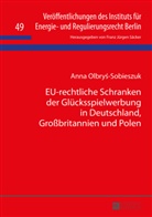 Anna Olbrys-Sobieszuk - EU-rechtliche Schranken der Glücksspielwerbung in Deutschland, Großbritannien und Polen