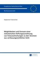 Stephanie Fickenscher - Möglichkeiten und Grenzen einer statutarischen Haftungszurechnung von Fanausschreitungen zu den Vereinen aus verfassungsrechtlicher Sicht