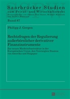 Philipp Gergen, Philipp J. Gergen - Rechtsfragen der Regulierung außerbörslicher derivativer Finanzinstrumente