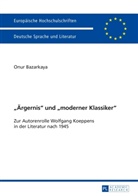 Onur Bazarkaya, Onur Kemal Bazarkaya - "Ärgernis" und "moderner Klassiker"