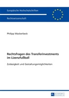 Philipp Wackerbeck - Rechtsfragen des Transferinvestments im Lizenzfußball