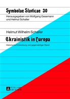Helmut Schaller, Helmut Wilhelm Schaller - Ukrainistik in Europa