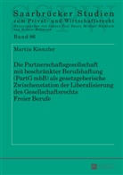 Martin Kienzler - Die Partnerschaftsgesellschaft mit beschränkter Berufshaftung (PartG mbB) als gesetzgeberische Zwischenstation der Liberalisierung des Gesellschaftsrechts Freier Berufe