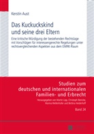 Kerstin Aust, Marina Wellenhofer - Das Kuckuckskind und seine drei Eltern