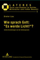 Dieter Lau - Wie sprach Gott: "Es werde Licht!"?