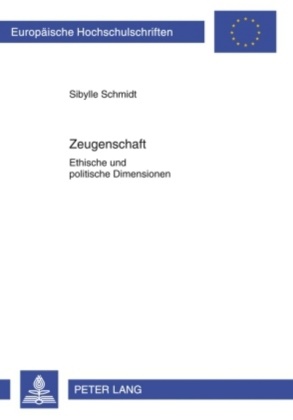 Sibylle Schmidt - Zeugenschaft Ethische und politische Dimensionen