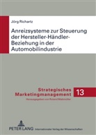 Jörg Richartz - Anreizsysteme zur Steuerung der Hersteller-Händler-Beziehung in der Automobilindustrie