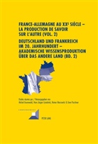 Michel Grunewald, Hans Jürgen Lüsebrink, Hans-Jürgen Lüsebrink, Reiner Marcowitz, Uwe Puschner - France-Allemagne au XX e  siècle - La production de savoir sur l'Autre (Vol. 2)- Deutschland und Frankreich im 20. Jahrhundert - Akademische Wissensproduktion über das andere Land (Bd. 2)