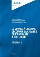 Lorenz E. Baumer, Patrizia Birchler Emery, Matteo Campagnolo - Le voyage à Crotone : découvrir la Calabre de l'Antiquité à nos jours- KROTON 1
