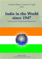 Andreas Hilger, Corinna R. Unger - India in the World since 1947