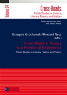 Grzegorz Grochowski, Ryszard Nycz - From Modern Theory to a Poetics of Experience