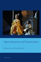 Hyunseon Lee, Naomi Segal, Naomi D. Segal - Opera, Exoticism and Visual Culture