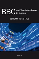 Jeremy Tunstall - BBC and Television Genres in Jeopardy