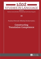 Lukasz Bogucki, Miko¿aj Deckert, Mikolaj Deckert, Paulina Pietrzak - Constructing Translation Competence