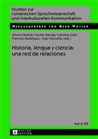 Gloria Claveria, Gloria Clavería, Cecilio Garriga, Cecilio Garriga Escribano, Carolina Julià, Carolina Julià Julià... - Historia, lengua y ciencia: una red de relaciones