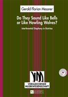 Gerald Florian Messner - Do They Sound Like Bells or Like Howling Wolves?