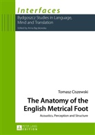 Tomasz Ciszewski - The Anatomy of the English Metrical Foot