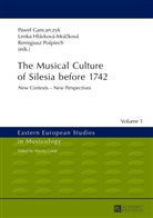Pawel Gancarczyk, Lenka Hlávková-Mrácková - The Musical Culture of Silesia before 1742