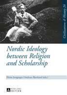 Andreas Akerlund, Andreas Åkerlund, Horst Junginger - Nordic Ideology between Religion and Scholarship