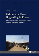 George M. Kiyu - Politics and Slum Upgrading in Kenya