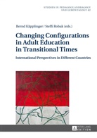Bernd Käpplinger, Steffi Robak - Changing Configurations in Adult Education in Transitional Times