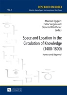 Marion Eggert, Felix Siegmund, Dennis Würthner - Space and Location in the Circulation of Knowledge (1400-1800)