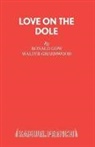 Ronald Gow, Gow Ronald, Walter Greenwood, Greenwood Walter, Greenwood Walter Gow R - Love on the Dole: Play