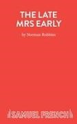 Tudor Gates, Norman Robbins,  Robbins Norman - The Late Mrs Early - a Comedy