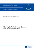 Shikuku Emmanuel Tsikhungu - Identity in Postmillennial German Films on Africa