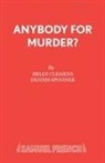 Brian Clemens, Clemens Brian, Dennis Spooner, Spooner Dennis - Anybody for Murder?
