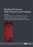 Wolfhart Pannenberg, Theodor Schneider - Binding Testimony- Holy Scripture and Tradition