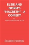 John Christopher-Wood, John Christopher Wood, Wood John Christopher - Elsie and Norm's "Macbeth"