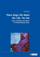 Kai Aberg, Kai Åberg - "These Songs Tell About Our Life, You See"