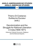 Thierry Di Costanzo, Guillaume Duc¿ur, Guillaume Ducoeur - Decolonization and the Struggle for National Liberation in India (1909-1971)