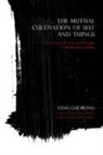 Yang Guorong, Yang/ Moeller Guorong, Guorong Yang, Translated by Chad Austin Meyers Forewor - Mutual Cultivation of Self and Things