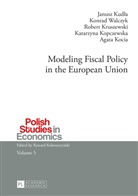 Robert Kruszewski, Janusz Kudla, Konrad Walczyk, Ryszard Kokoszczynski - Modeling Fiscal Policy in the European Union