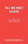 Colin Crowther, Mary Crowther, Crowther Colin, Crowther Mary - Till We Meet Again