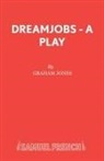 Graham Jones, Graham Lecturer in Creative Writ Jones - Dreamjobs - A Play