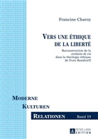 Francine Charoy, Gerhard Droesser, Ruth Hutzel - Vers une éthique de la liberté