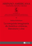 Sabine Schlickers, Friedhelm Schmidt-Welle - La conquista imaginaria de América: crónicas, literatura y cine