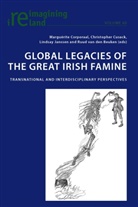 Marguerite Corporaal, Marguérite Corporaal, Christopher Cusack, Lindsay Janssen, Ruud van den Beuken - Global Legacies of the Great Irish Famine