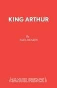 Paul Reakes,  Reakes Paul - King Arthur - A Pantomime Adventure in Camelot